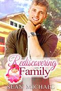Read Rediscovering Family, written by Sean Michael