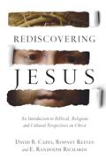 Read Rediscovering Jesus: An Introduction to Biblical, Religious and Cultural Perspectives on Christ, written by David B. Capes; Rodney Reeves; E. Randolph Richards Read Rediscovering Jesus: An Introduction to Biblical, Religious and Cultural Perspectives on Christ, written by David B. Capes; Rodney Reeves; E. Randolph Richards