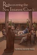 Read Rediscovering the New Testament Church, written by Anthony Jacomb-Hood