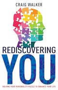 Read Rediscovering You: Solving Your Personality Puzzle to Enhance Your Life, written by Craig Walker