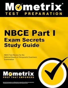 NBCE Part I Exam Secrets Study Guide: NBCE Test Review for the National Board of Chiropractic Examiners Examination (Secrets (Mometrix)), written by NBCE Exam Secrets Test Prep Team