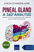 Read Pineal Gland - A 360° Analysis: Review on how to descale, purify, detoxify, and activate the third eye, written by Evelyn Schneider-Mark
