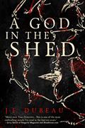 Read A God in the Shed, written by J-F. Dubeau