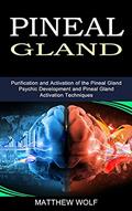 Read Pineal Gland: Purification and Activation of the Pineal Gland (Psychic Development and Pineal Gland Activation Techniques), written by Matthew Wolf Read Pineal Gland: Purification and Activation of the Pineal Gland (Psychic Development and Pineal Gland Activation Techniques), written by Matthew Wolf