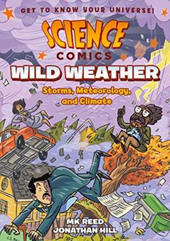 Science Comics: Wild Weather: Storms, Meteorology, and Climate, written by MK Reed