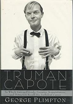 Truman Capote: In Which Various Friends, Enemies, Acquaintances and Detractors Recall His Turbulent Career, written by George Plimpton
