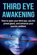 Read Third Eye Awakening: How to open your third eye, use the pineal gland, and enhance your psychic abilities!, written by Amber Rainey