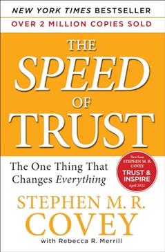 The SPEED of Trust: The One Thing That Changes Everything, written by Stephen M .R. Covey