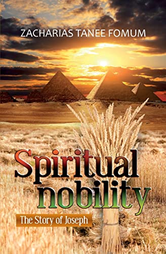 Spiritual Nobility: The Story of Joseph (Leading God's People), written by Zacharias Tanee Fomum