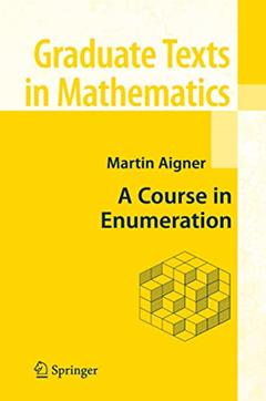 A Course in Enumeration (Graduate Texts in Mathematics, 238), written by Martin Aigner