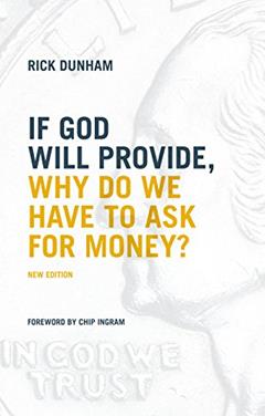 If God Will Provide, Why Do We Have To Ask For Money?, written by Rick Dunham