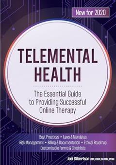 Telemental Health: The Essential Guide to Providing Successful Online Therapy, written by Joni Gilbertson