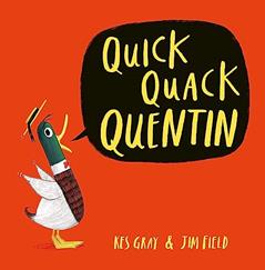 Quick Quack Quentin, written by Kes Gray