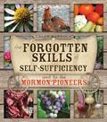 Read The Forgotten Skills of Self-Sufficiency Used by the Mormon Pioneers [Paperback] Caleb Warnock, written by Caleb Warnock