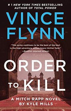 Order to Kill: A Novel (Mitch Rapp Book 15), written by Vince Flynn; Kyle Mills