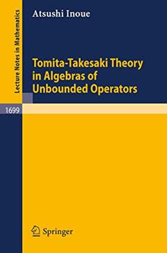 Tomita-Takesaki Theory in Algebras of Unbounded Operators (Lecture Notes in Mathematics, 1699), written by Atsushi Inoue