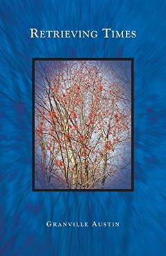 Retrieving Times, written by Granville Austin