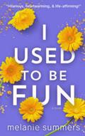 Read I Used to be Fun, written by Melanie Summers