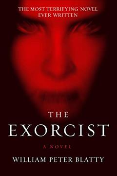 The Exorcist: A Novel, written by William Peter Blatty