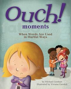 Ouch Moments: When Words Are Used in Hurtful Ways, written by Michael Genhart