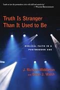 Read Truth Is Stranger Than It Used to Be: Biblical Faith in a Postmodern Age, written by J. Richard Middleton; Brian J. Walsh