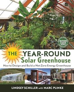 The Year-Round Solar Greenhouse: How to Design and Build a Net-Zero Energy Greenhouse, written by Lindsey Schiller