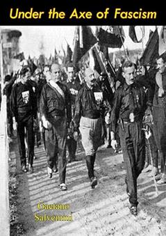 Under the Axe of Fascism, written by Gaetano Salvemini