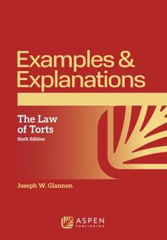 Examples & Explanations for The Law of Torts (Examples & Explanations Series), written by Joseph W. Glannon