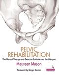 Read Pelvic Rehabilitation: The Manual Therapy and Exercise Guide Across the Lifespan, written by Maureen M. Mason