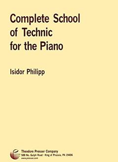 Complete School of Technic for The Piano, written by Isidor Philipp