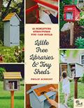 Read Little Free Libraries & Tiny Sheds: 12 Miniature Structures You Can Build, written by Philip Schmidt; Little Free Little Free Library