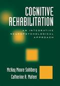 Cognitive Rehabilitation: An Integrative Neuropsychological Approach, written by McKay Moore Sohlberg; Catherine A. Mateer