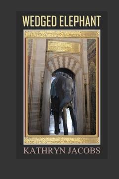 Wedged Elephant, written by Kathryn Jacobs