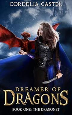 The Dragonet (Dreamer of Dragons Book 1), written by Cordelia Castel
