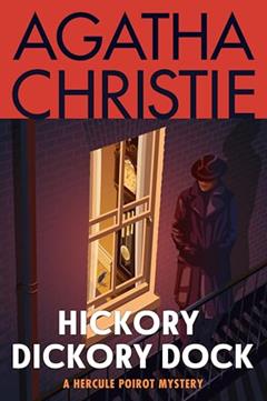 Hickory Dickory Dock: A Hercule Poirot Mystery: The Official Authorized Edition (Hercule Poirot series Book 30), written by Agatha Christie