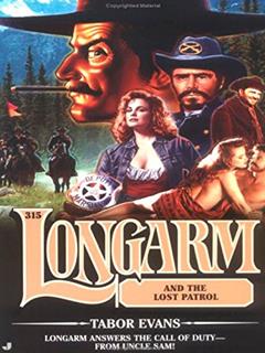 Longarm 315: Longarm and the Lost Patrol, written by Tabor Evans