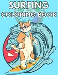 Read Surfing Coloring Book: Surfboards, Waves, Hot Surfer Girls, Surfing Cat, Beach, Summer, Surf Vans, and more, written by Brynhild Surfdottir