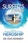 Read The Surfer's Journey: The Path to Transformational Heroship, written by Dr. Don Kennedy