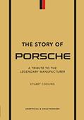 Read The Story of Porsche: A Tribute to the Legendary Manufacturer (The Story of Cars), written by Luke Smith