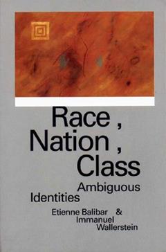 Race, Nation, Class: Ambiguous Identities, written by Etienne Balibar; Immanuel Wallerstein