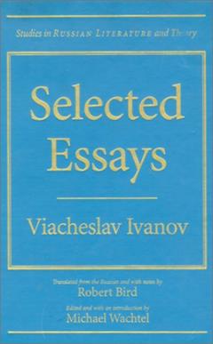 Selected Essays: Viacheslav Ivanov (Studies in Russian Literature and Theory), written by Viacheslav Ivanov