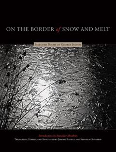 On The Border of Snow and Melt: Selected Poems of Georgy Ivanov, written by Georgy Ivanov