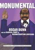 Read Monumental: Oscar Dunn and His Radical Fight in Reconstruction Louisiana, written by Brian K. Mitchell; Barrington S. Edwards; Nick Weldon