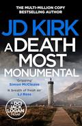 Read A Death Most Monumental: A Scottish Detective Mystery (DCI Logan Crime Thrillers Book 8), written by JD Kirk