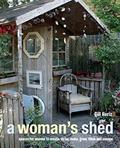 Read A Woman's Shed: Spaces for women to create, write, make, grow, think, and escape, written by Gill Heriz