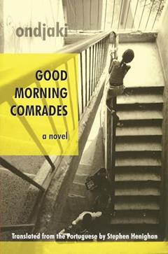 Good Morning Comrades (Biblioasis International Translation Series, 2), written by Ondjaki