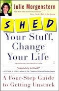 Read SHED Your Stuff, Change Your Life: A Four-Step Guide to Getting Unstuck, written by Julie Morgenstern