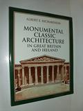 Read Monumental Classic Architecture in Great Britain and Ireland, written by Albert E. Richardson
