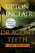 Read Dragon's Teeth (The Lanny Budd Novels), written by Upton Sinclair