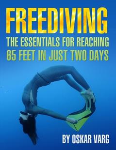 Freediving - The Essentials for reaching 65 feet in just two days, written by Oskar Ege